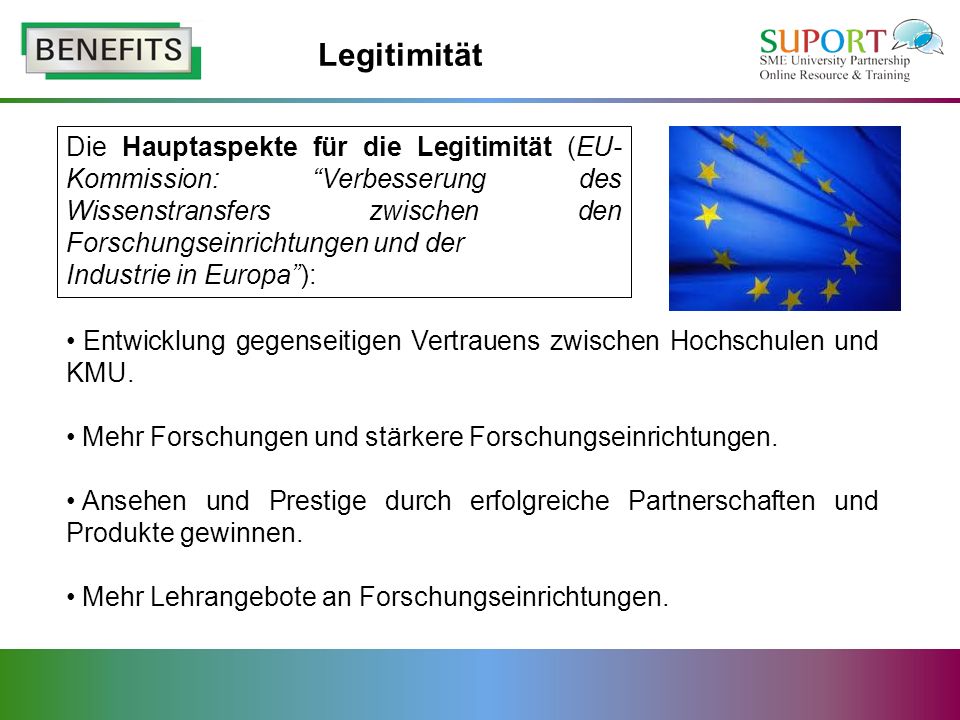 Legitimität Die Hauptaspekte für die Legitimität (EU-Kommission: Verbesserung des Wissenstransfers zwischen den Forschungseinrichtungen und der.