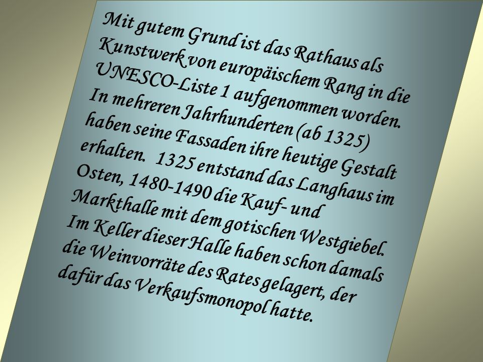 Mit gutem Grund ist das Rathaus als Kunstwerk von europäischem Rang in die UNESCO-Liste 1 aufgenommen worden.