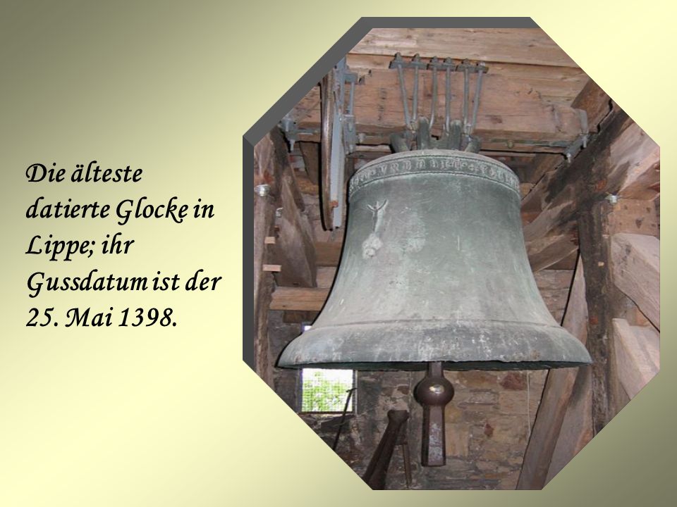 Die älteste datierte Glocke in Lippe; ihr Gussdatum ist der 25