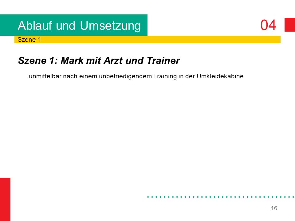 Ablauf und Umsetzung Szene 1: Mark mit Arzt und Trainer Szene 1