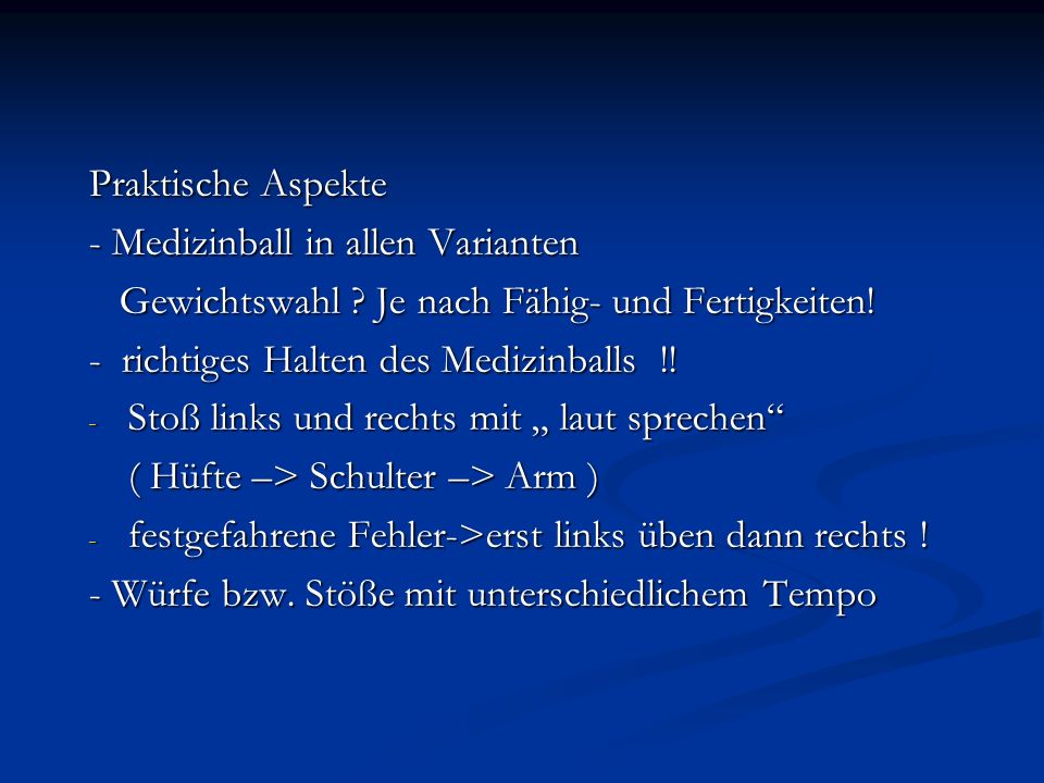 Praktische Aspekte - Medizinball in allen Varianten. Gewichtswahl Je nach Fähig- und Fertigkeiten!