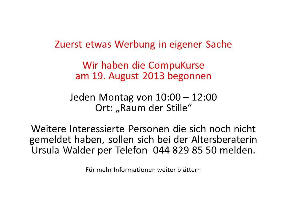Zuerst etwas Werbung in eigener Sache Wir haben die CompuKurse am 19