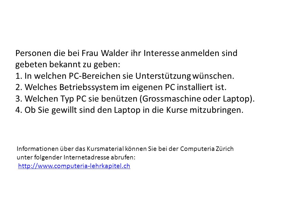 Personen die bei Frau Walder ihr Interesse anmelden sind