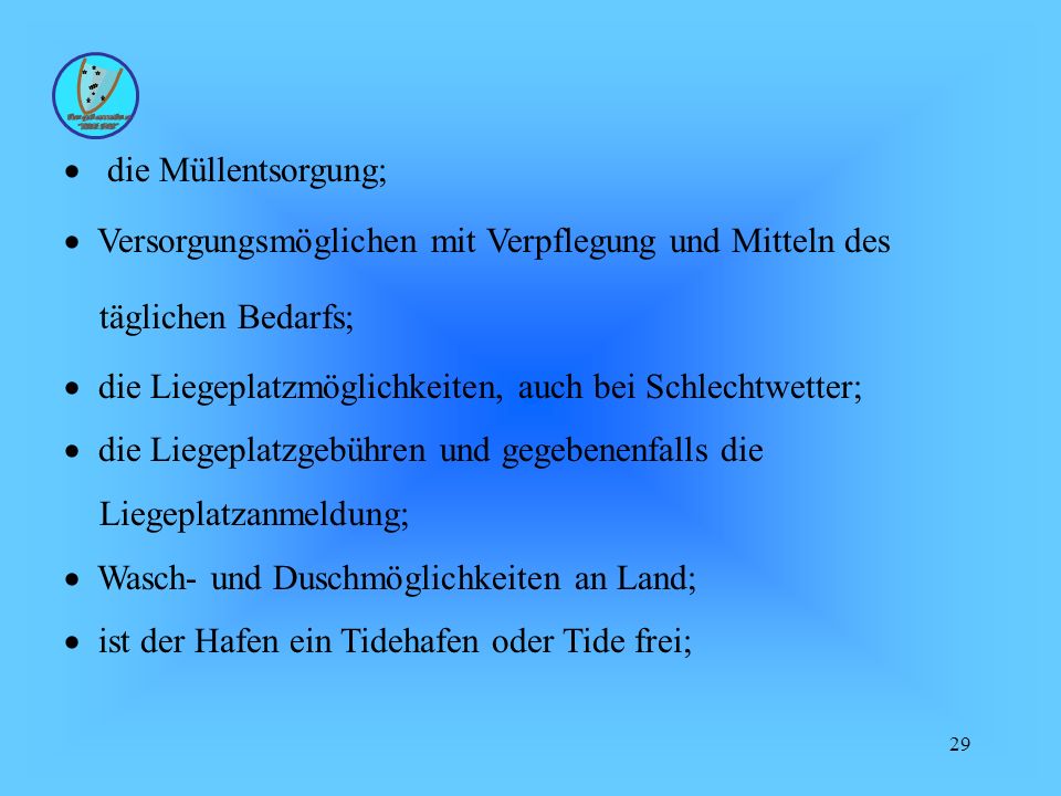 · die Müllentsorgung; · Versorgungsmöglichen mit Verpflegung und Mitteln des. täglichen Bedarfs;
