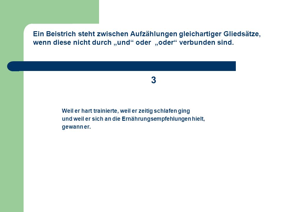 Ein Beistrich steht zwischen Aufzählungen gleichartiger Gliedsätze, wenn diese nicht durch „und oder „oder verbunden sind.