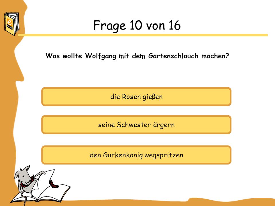 Frage 10 von 16 Was wollte Wolfgang mit dem Gartenschlauch machen