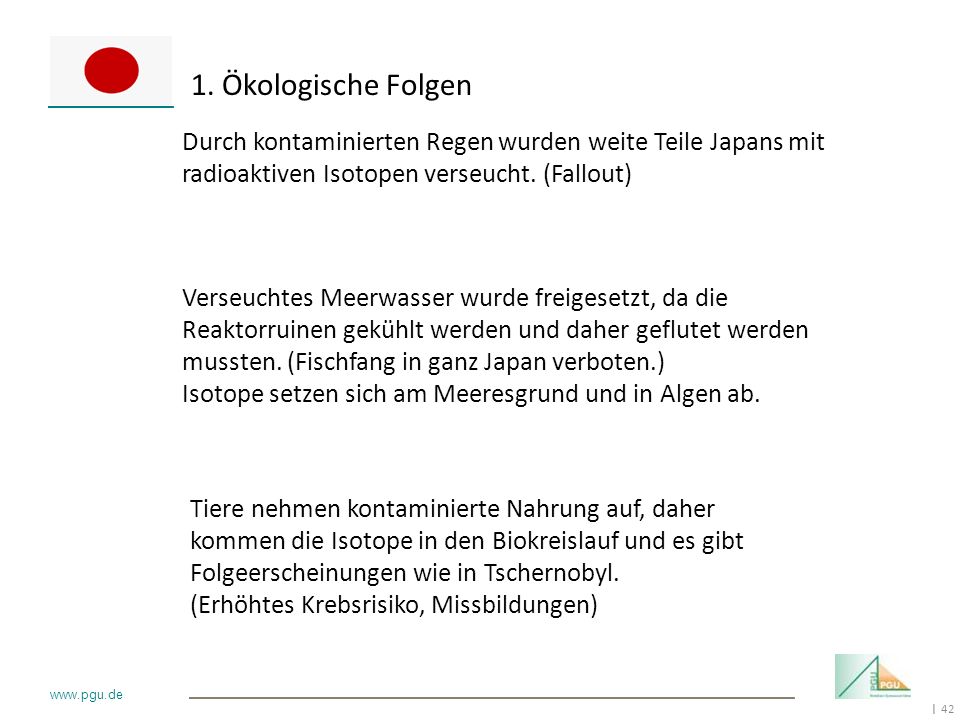 1. Ökologische Folgen Durch kontaminierten Regen wurden weite Teile Japans mit radioaktiven Isotopen verseucht. (Fallout)
