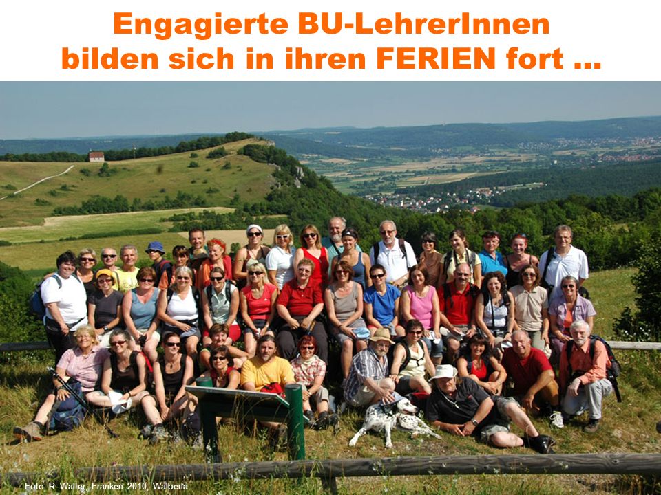 Engagierte BU-LehrerInnen bilden sich in ihren FERIEN fort …