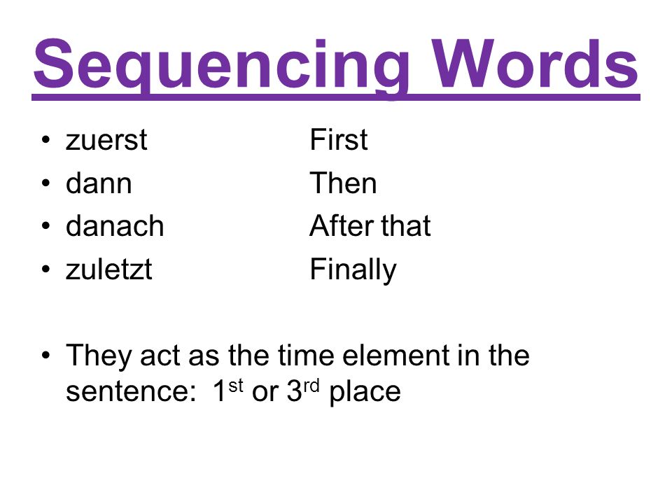 Sequencing Words zuerst First dann Then danach After that