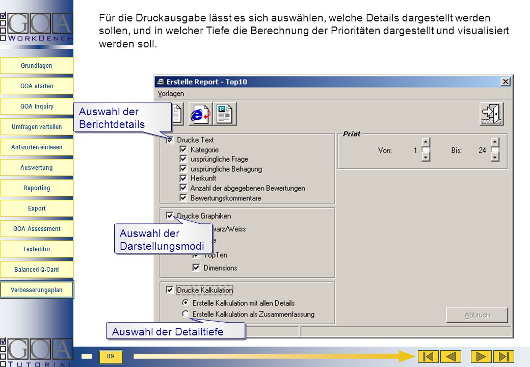 Für die Druckausgabe lässt es sich auswählen, welche Details dargestellt werden sollen, und in welcher Tiefe die Berechnung der Prioritäten dargestellt und visualisiert werden soll.