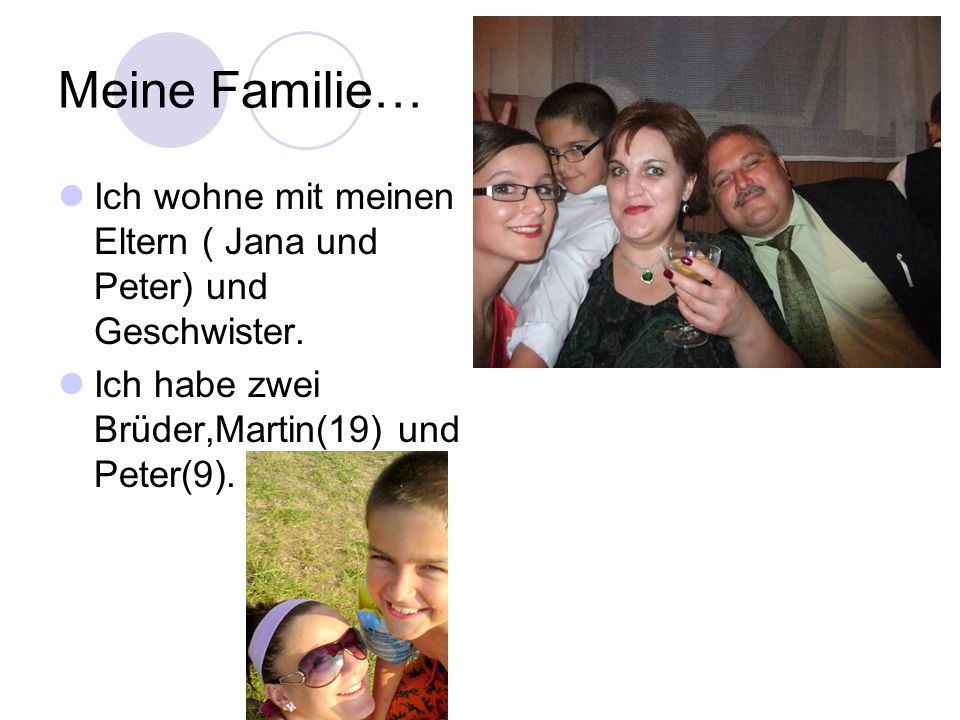 Meine Familie… Ich wohne mit meinen Eltern ( Jana und Peter) und Geschwister.