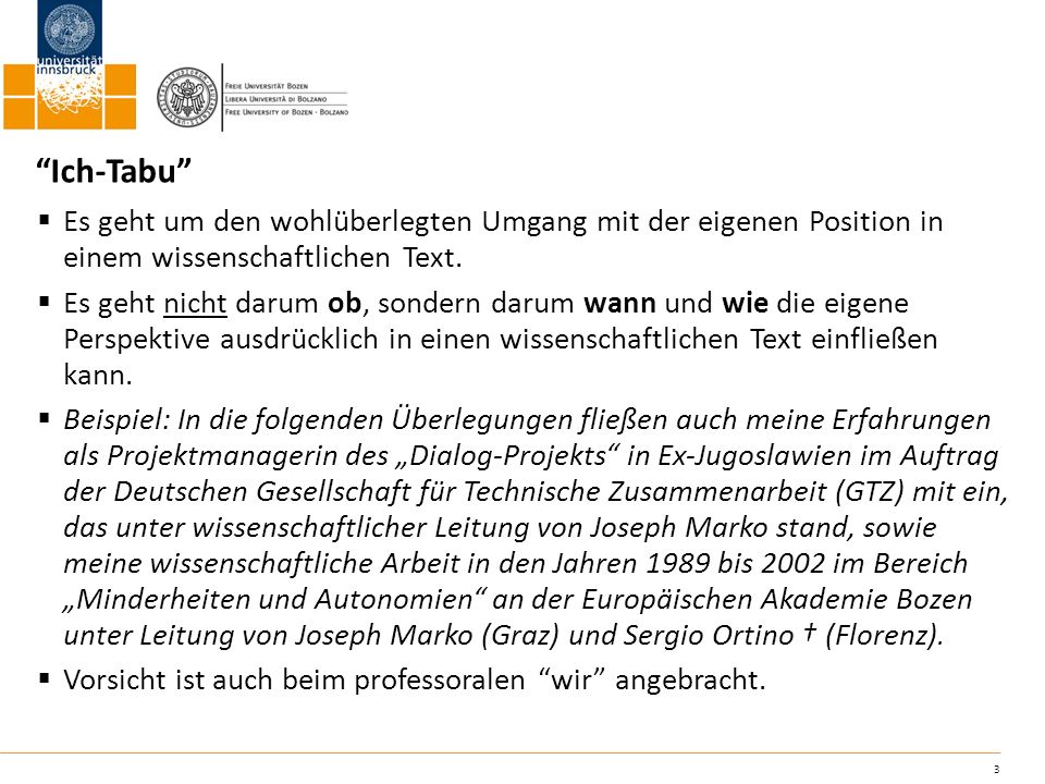 Ich-Tabu Es geht um den wohlüberlegten Umgang mit der eigenen Position in einem wissenschaftlichen Text.