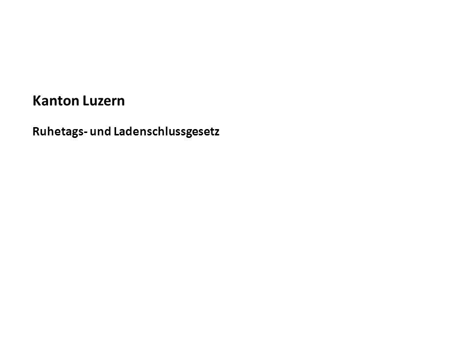 Kanton Luzern Ruhetags- und Ladenschlussgesetz