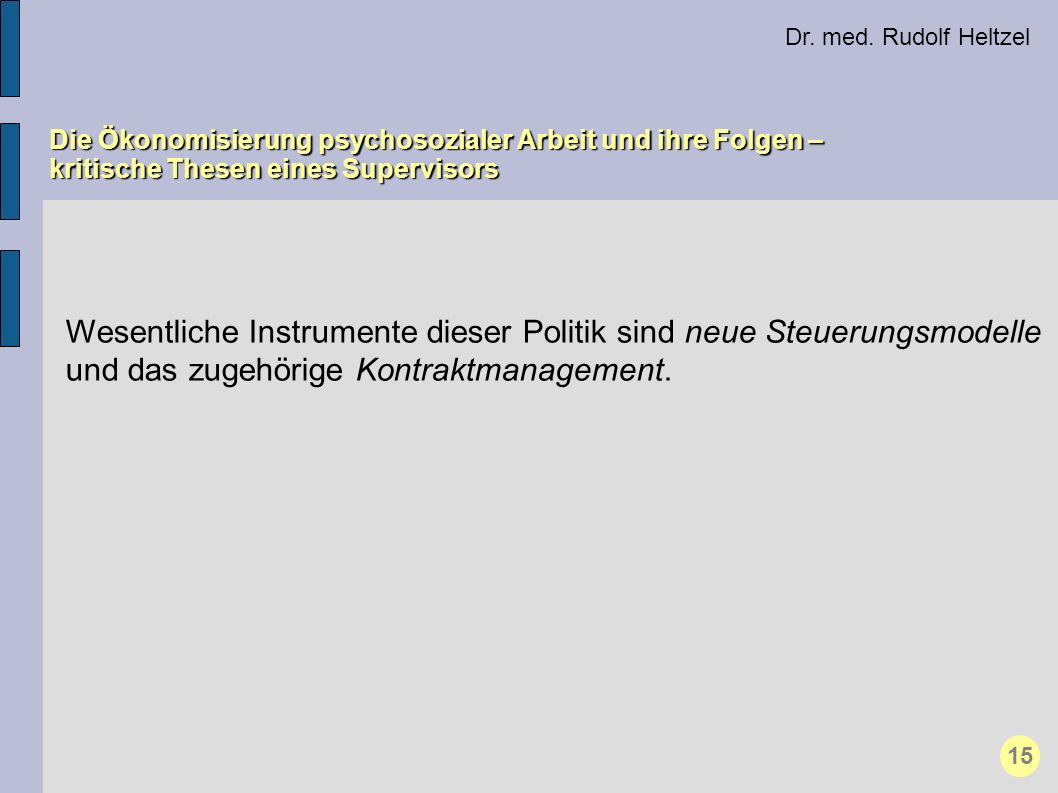 Dr. med. Rudolf Heltzel Die Ökonomisierung psychosozialer Arbeit und ihre Folgen – kritische Thesen eines Supervisors.