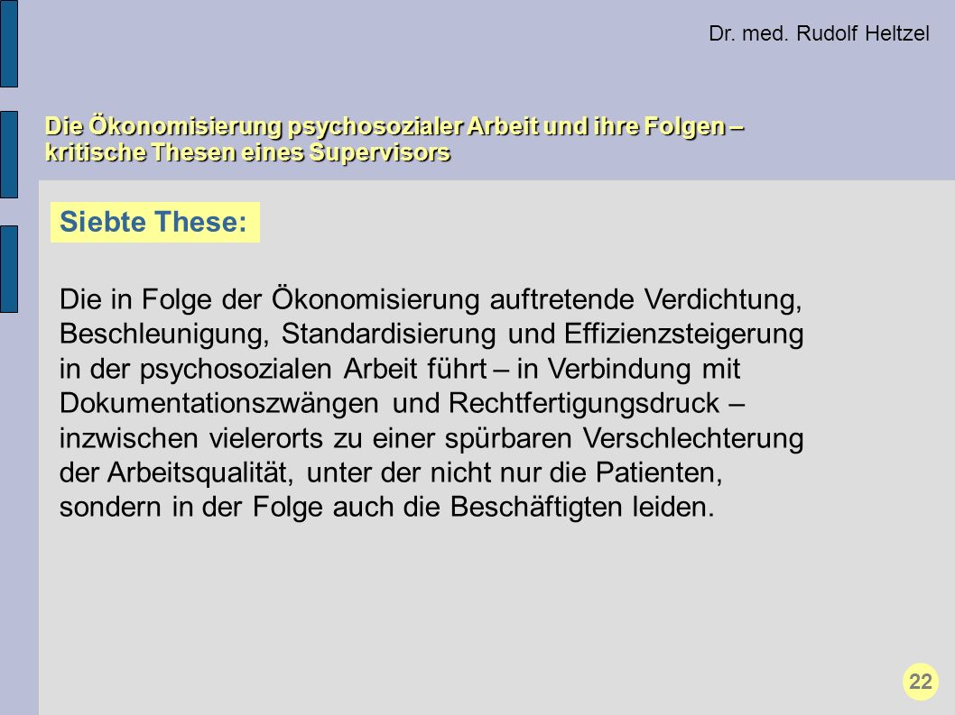 Dr. med. Rudolf Heltzel Die Ökonomisierung psychosozialer Arbeit und ihre Folgen – kritische Thesen eines Supervisors.
