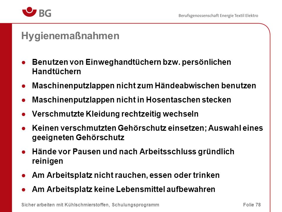 Hygienemaßnahmen Benutzen von Einweghandtüchern bzw. persönlichen Handtüchern. Maschinenputzlappen nicht zum Händeabwischen benutzen.