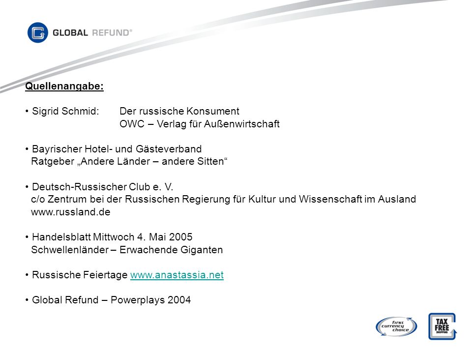 Quellenangabe: Sigrid Schmid: Der russische Konsument. OWC – Verlag für Außenwirtschaft. Bayrischer Hotel- und Gästeverband.