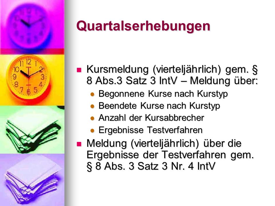 Quartalserhebungen Kursmeldung (vierteljährlich) gem. § 8 Abs.3 Satz 3 IntV – Meldung über: Begonnene Kurse nach Kurstyp.
