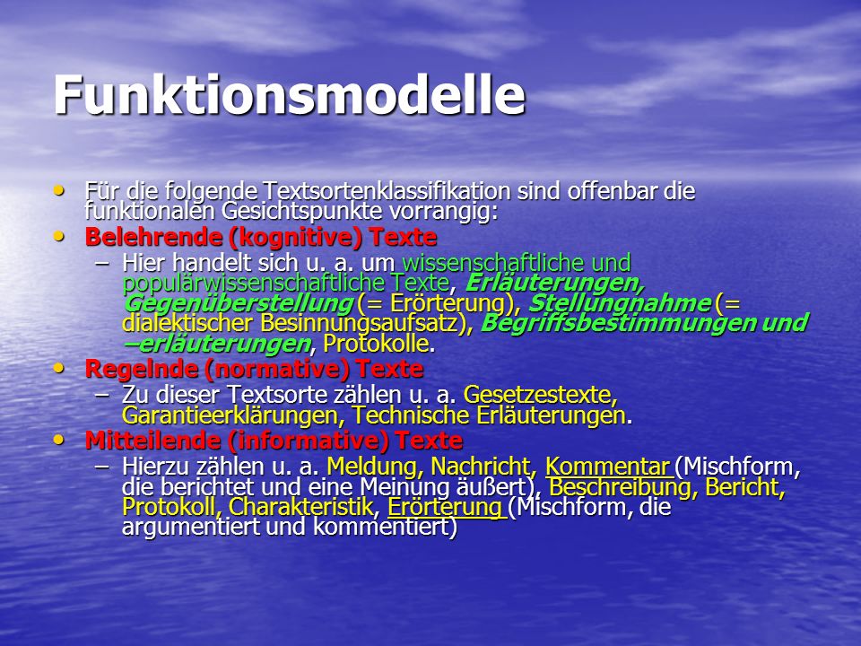 Funktionsmodelle Für die folgende Textsortenklassifikation sind offenbar die funktionalen Gesichtspunkte vorrangig: