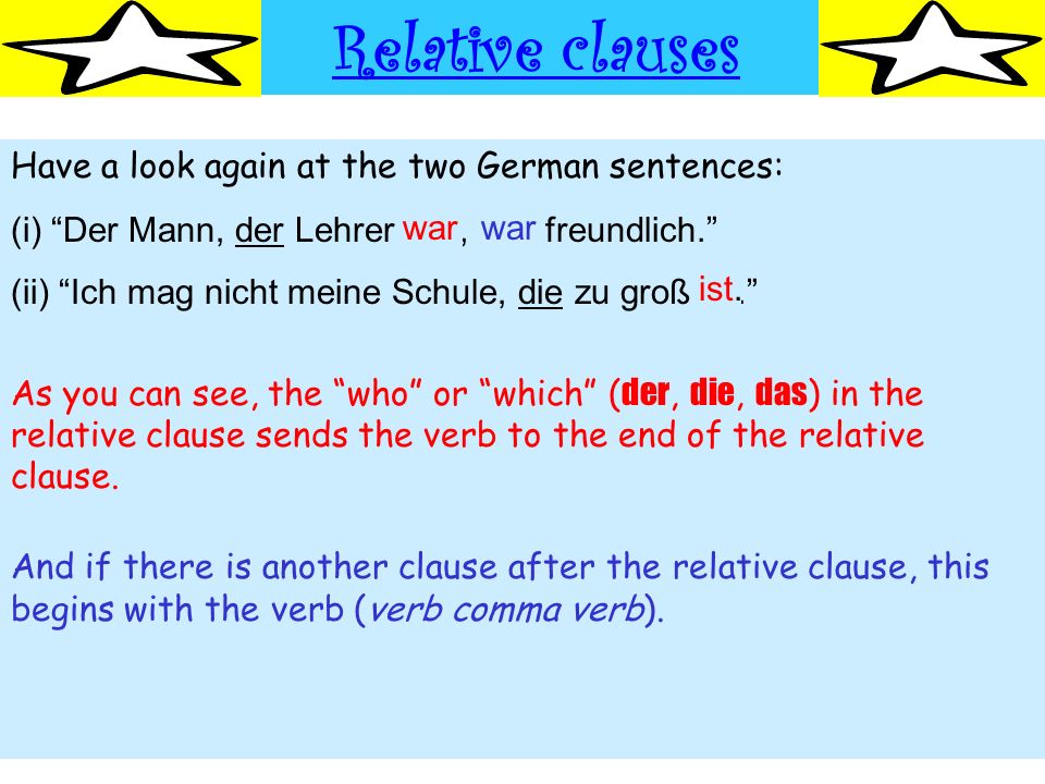 Relative clauses Have a look again at the two German sentences: