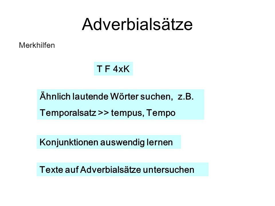 Adverbialsätze T F 4xK Ähnlich lautende Wörter suchen, z.B.