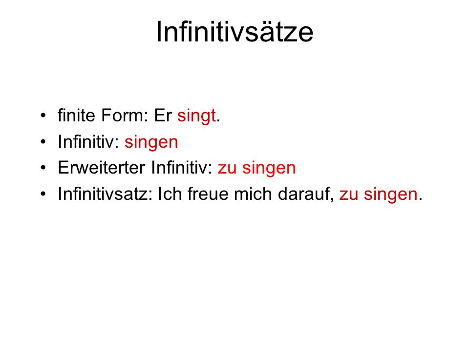 Infinitivsätze finite Form: Er singt. Infinitiv: singen
