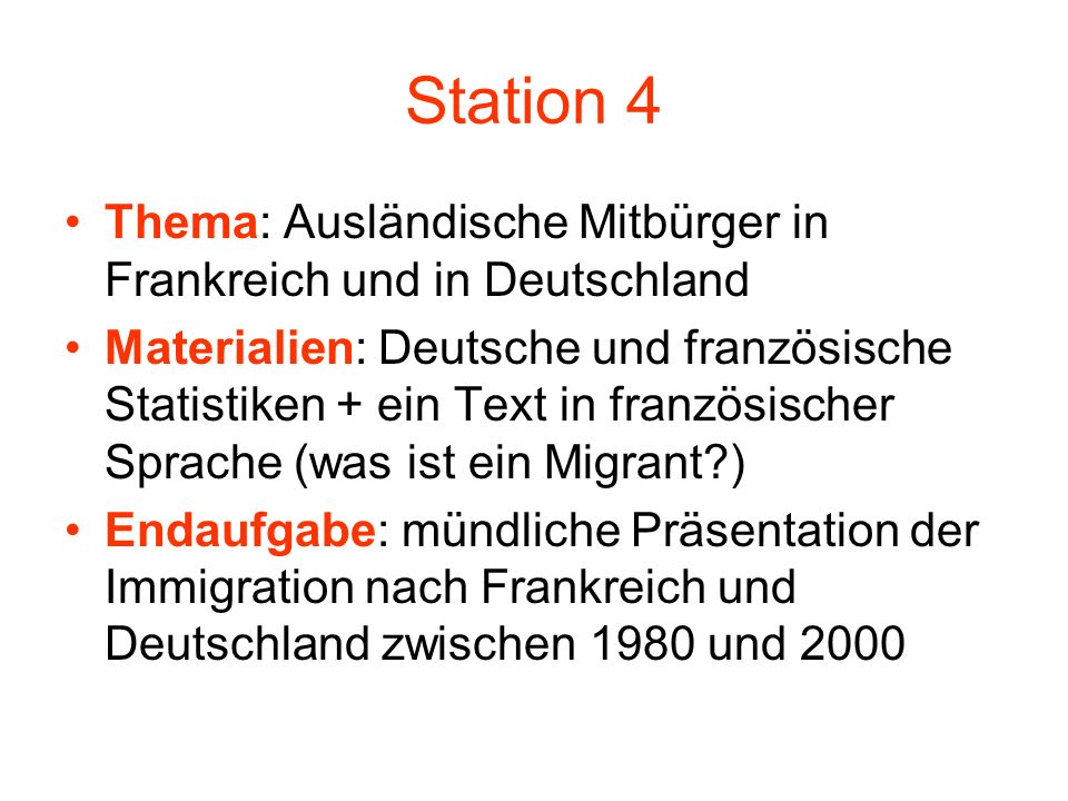 Station 4 Thema: Ausländische Mitbürger in Frankreich und in Deutschland.