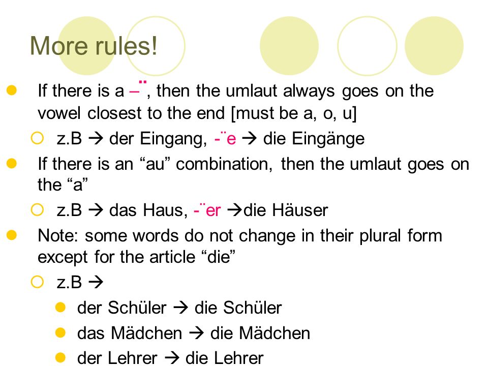 More rules! If there is a –¨, then the umlaut always goes on the vowel closest to the end [must be a, o, u]