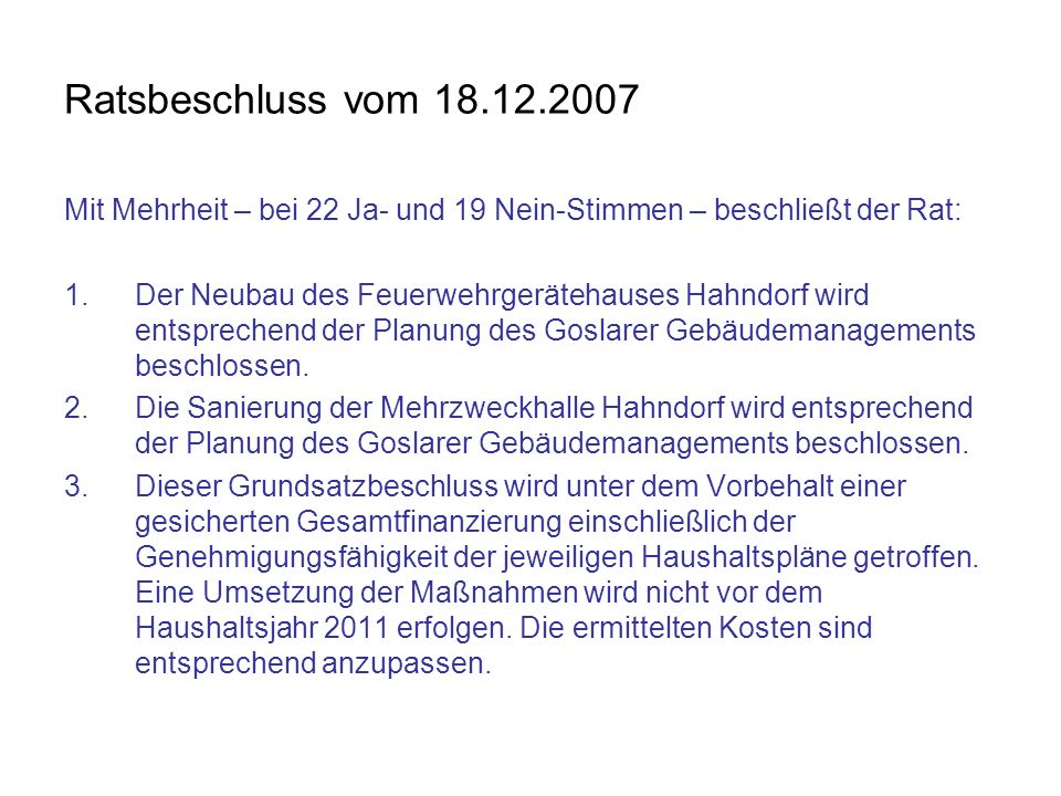 Ratsbeschluss vom Mit Mehrheit – bei 22 Ja- und 19 Nein-Stimmen – beschließt der Rat: