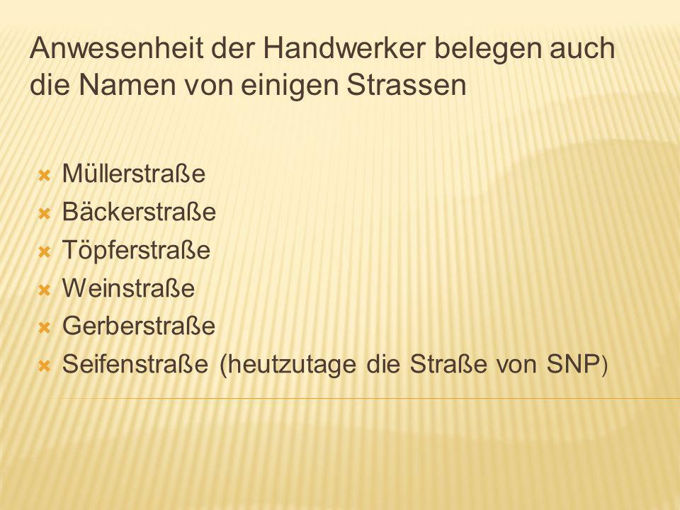 Anwesenheit der Handwerker belegen auch die Namen von einigen Strassen