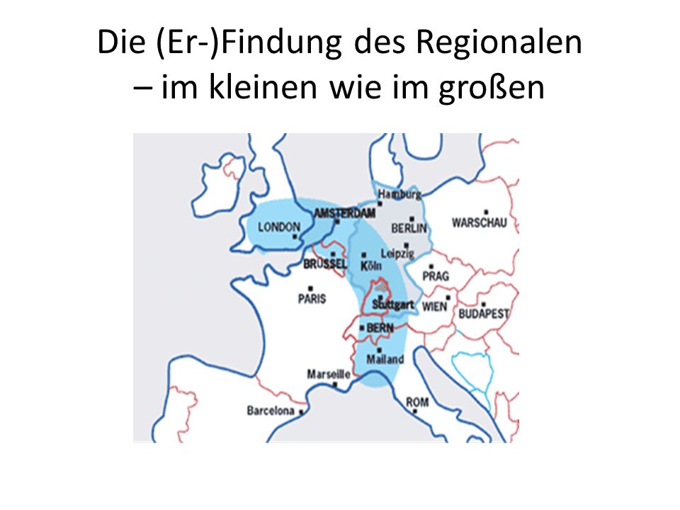 Die (Er-)Findung des Regionalen – im kleinen wie im großen