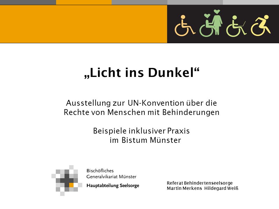 „Licht ins Dunkel Ausstellung zur UN-Konvention über die Rechte von Menschen mit Behinderungen Beispiele inklusiver Praxis im Bistum Münster.