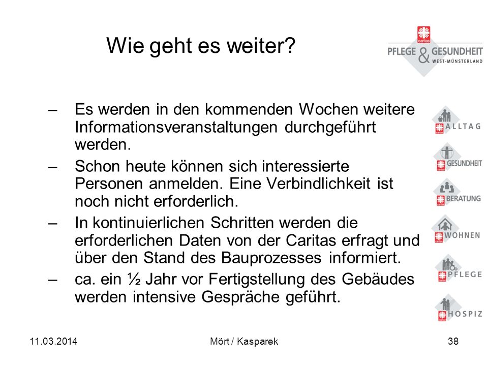 Wie geht es weiter Es werden in den kommenden Wochen weitere Informationsveranstaltungen durchgeführt werden.