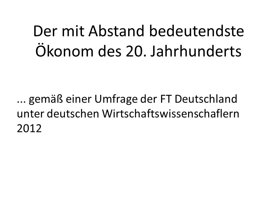 Der mit Abstand bedeutendste Ökonom des 20. Jahrhunderts