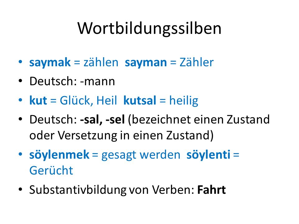 Wortbildungssilben saymak = zählen sayman = Zähler Deutsch: -mann