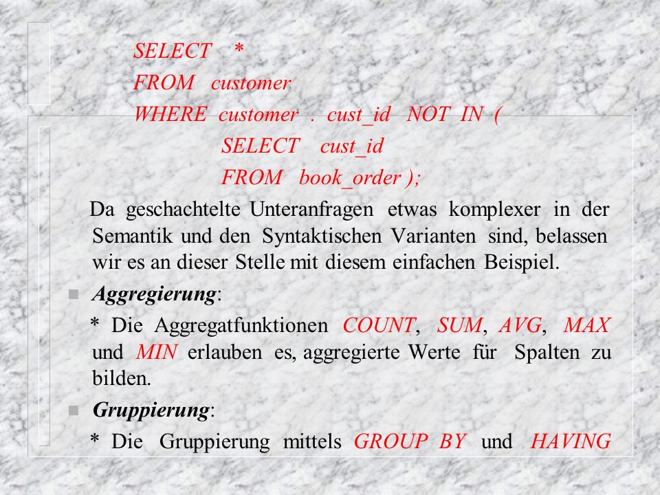SELECT * FROM customer. WHERE customer . cust_id NOT IN ( SELECT cust_id. FROM book_order );