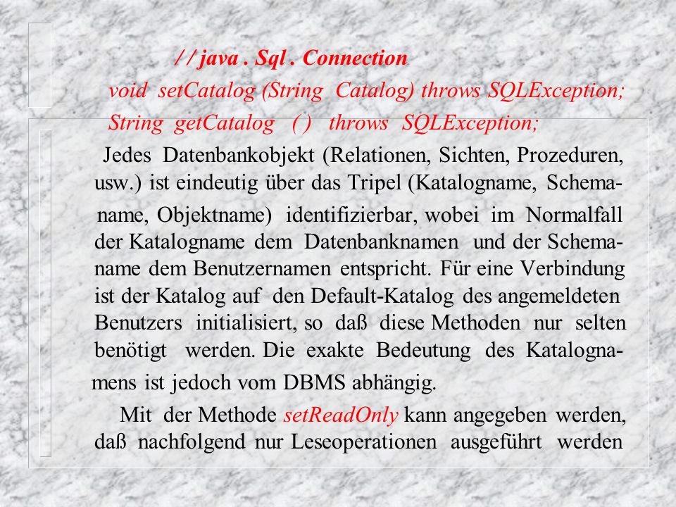 / / java . Sql . Connection void setCatalog (String Catalog) throws SQLException; String getCatalog ( ) throws SQLException;