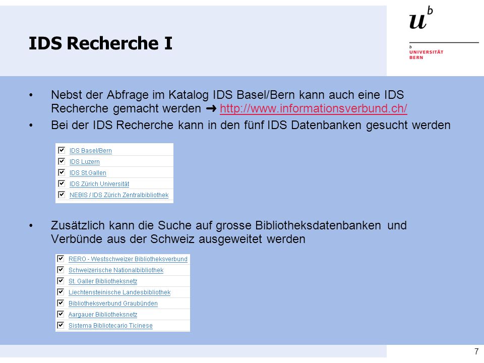 IDS Recherche I • Nebst der Abfrage im Katalog IDS Basel/Bern kann auch eine IDS Recherche gemacht werden ➜