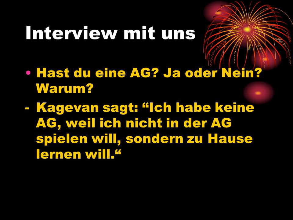 Interview mit uns Hast du eine AG Ja oder Nein Warum