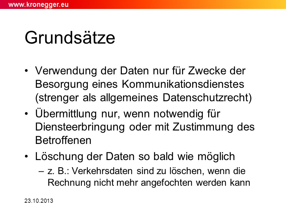 Grundsätze Verwendung der Daten nur für Zwecke der Besorgung eines Kommunikationsdienstes (strenger als allgemeines Datenschutzrecht)