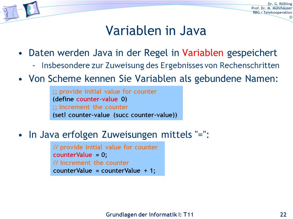 Variablen in Java Daten werden Java in der Regel in Variablen gespeichert. Insbesondere zur Zuweisung des Ergebnisses von Rechenschritten.