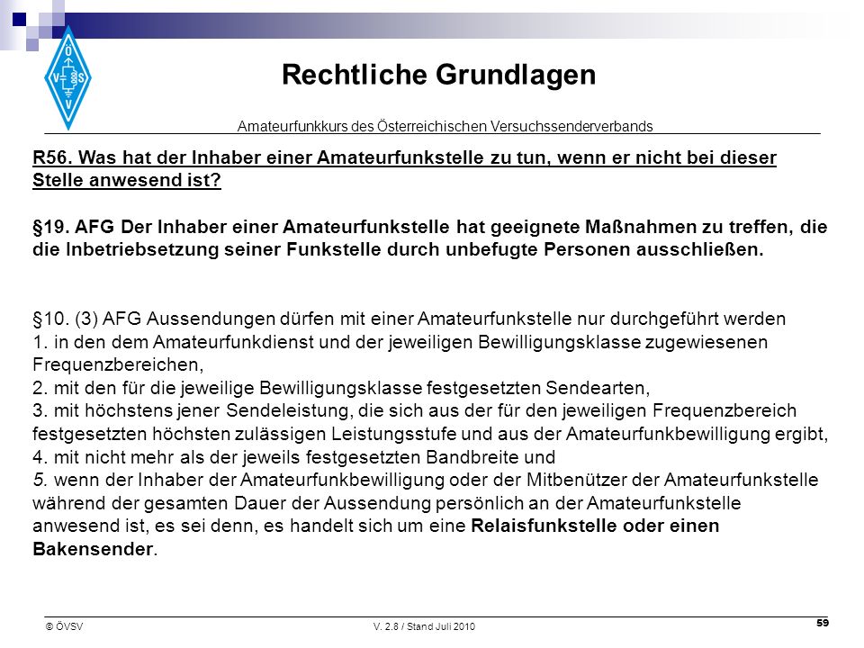 R56. Was hat der lnhaber einer Amateurfunkstelle zu tun, wenn er nicht bei dieser Stelle anwesend ist