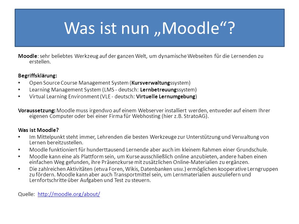 Was ist nun „Moodle Moodle: sehr beliebtes Werkzeug auf der ganzen Welt, um dynamische Webseiten für die Lernenden zu erstellen.