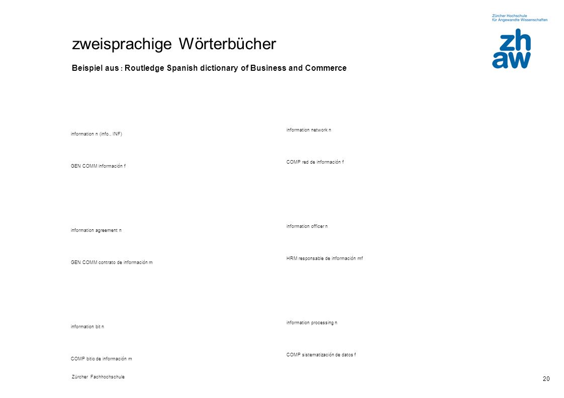 zweisprachige Wörterbücher Beispiel aus : Routledge Spanish dictionary of Business and Commerce