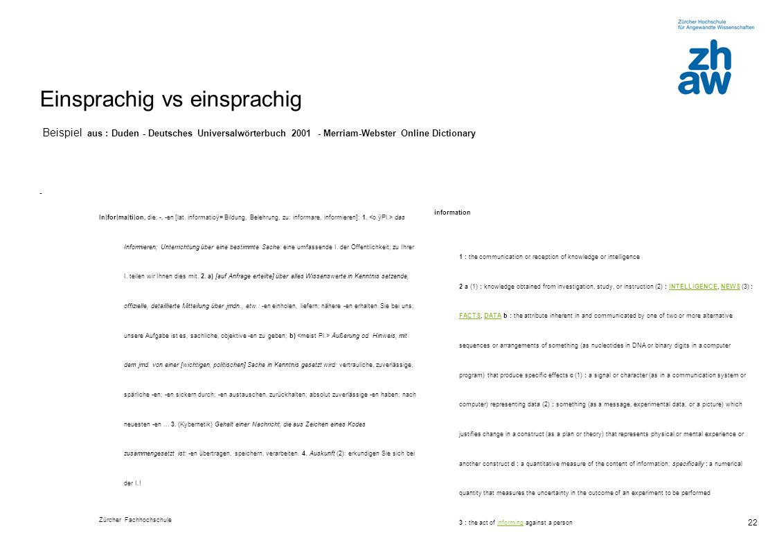 Einsprachig vs einsprachig Beispiel aus : Duden - Deutsches Universalwörterbuch Merriam-Webster Online Dictionary -