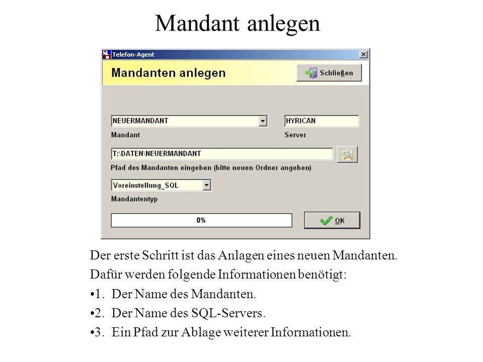 Mandant anlegen Der erste Schritt ist das Anlagen eines neuen Mandanten. Dafür werden folgende Informationen benötigt: