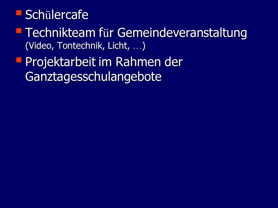 Schülercafe Technikteam für Gemeindeveranstaltung (Video, Tontechnik, Licht, …) Projektarbeit im Rahmen der Ganztagesschulangebote.