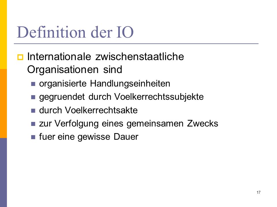 Definition der IO Internationale zwischenstaatliche Organisationen sind. organisierte Handlungseinheiten.