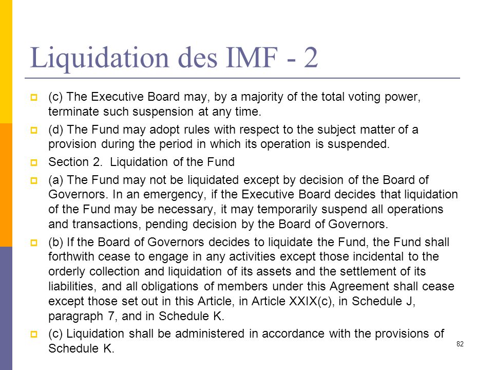 Liquidation des IMF - 2 (c) The Executive Board may, by a majority of the total voting power, terminate such suspension at any time.