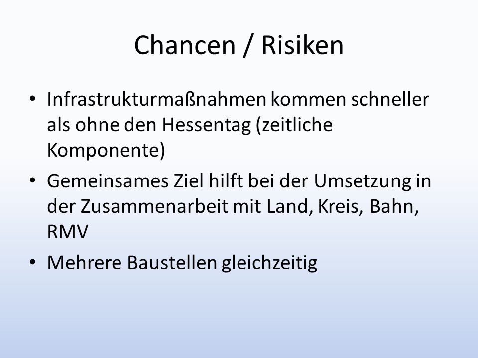Chancen / Risiken Infrastrukturmaßnahmen kommen schneller als ohne den Hessentag (zeitliche Komponente)